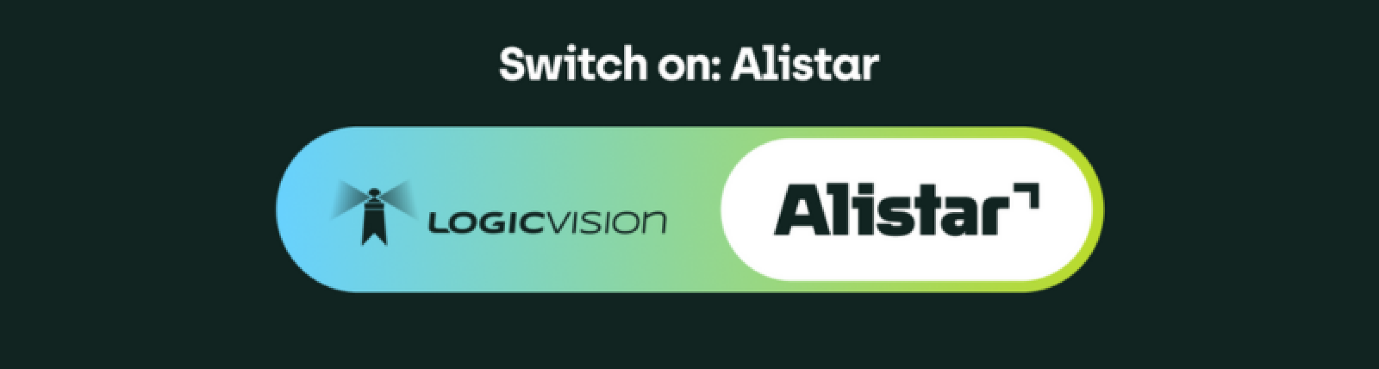 Logic Vision is Alistar